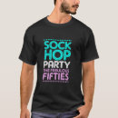 Search for sock hop tshirts Birthday