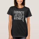 Search for chiropractic tshirts Life