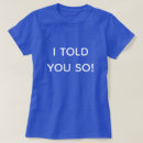 Search for i told you so tshirts Funny