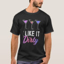Search for martini tshirts Dirty