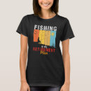Search for fishing tshirts Retirement