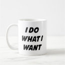Search for i do what i want mugs Attitude