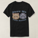 Search for show me your kitties tshirts Kitten