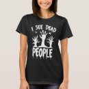 Search for i see dead people tshirts Witch