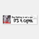 Search for dog fighting bumper stickers Pets