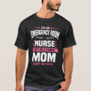 Search for emergency room tshirts Mom