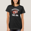 Search for reminiscent tshirts Reminiscing