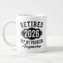 Search for not my problem mugs Retired