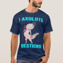 Search for i axolotl questions tshirts Frog