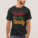 Search for together we make a family tshirts Matching