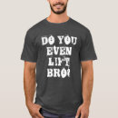 Search for do you even lift tshirts Bodybuilding