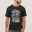Search for funny biscuits tshirts Butter