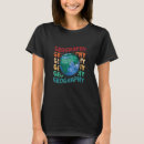 Search for geography students tshirts Earth
