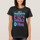 Search for dance sister tshirts Like