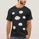Search for fluffy cloud tshirts Cloudy