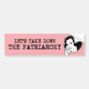 Search for funny feminist bumper stickers Patriarchy
