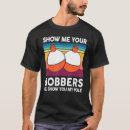 Search for bobber tshirts Funny