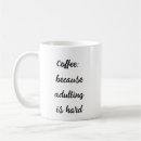 Search for because adulting is hard mugs Caffeine