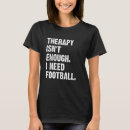 Search for therapy tshirts Need
