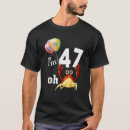 Search for 47th birthday tshirts Humour