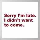 Recherche de je suis désolé posters Tard