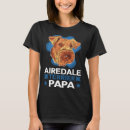 Search for airedale terrier tshirts Dad