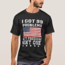 Search for i got 99 problems tshirts Ain