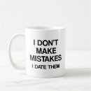 Search for mistake mugs I don't make mistakes