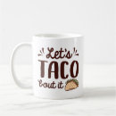 Search for lets taco bout it mugs Pun
