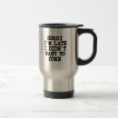 Search for funny late mugs Didn't