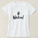 Search for weekend tshirts Fun
