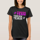 Search for twerk team tshirts For her