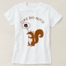 Search for big nuts tshirts Squirrel