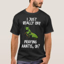 Search for praying mantis tshirts Bug
