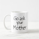 Search for go ask your mother mugs Fathers
