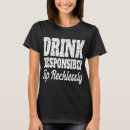 Search for drink responsibly tshirts Funny