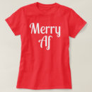 Search for merry af tshirts Xmas