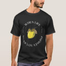 Search for when life gives you lemons tshirts Quote
