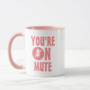 Search for meeting sayings mugs On mute
