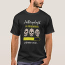 Search for anthropology tshirts Saying