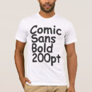 Search for comic sans tshirts Ironic