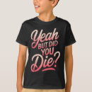 Search for but did you die tshirts Gym