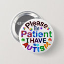 Search for please be patient buttons I have autism