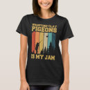 Search for clay pigeon tshirts Quote