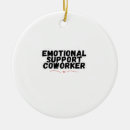 Search for funny coworkers ornaments Emotional support coworker