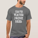 Search for save water drink beer tshirts Funny