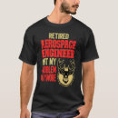 Search for aerospace engineer tshirts Retired