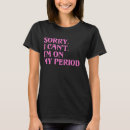 Recherche de menstruel tshirts Période