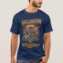 Search for killdozer tshirts Bulldozer
