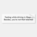 Search for no texting while driving bumper stickers Safety
